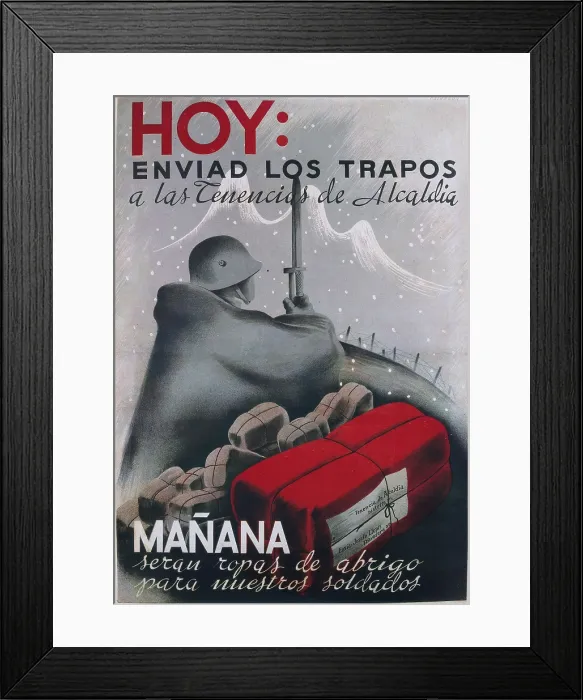 Framed Print : Spanish Civil War (1936-1939). 'Hoy enviad los trapos a la tenencia de alcalda. maana sern ropas de abrigo para nuestros soldados' (Send fabrics today to the town hall) Framed Print : Spanish Civil War (1936-1939). 'Hoy enviad los trapos a la tenencia de alcalda. maana sern ropas de abrigo para nuestros soldados' (Send fabrics today to the town hall)