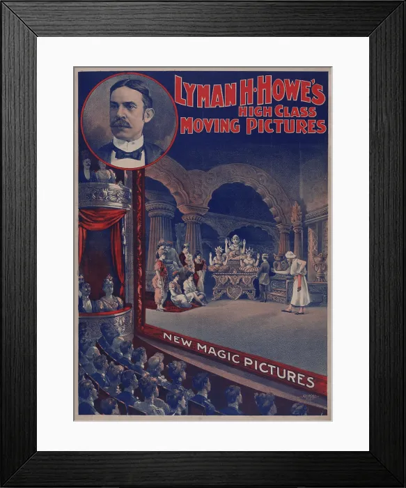 Framed Print : Advertisement for a motion picture show: Lyman H. Howe's High Class Moving Pictures, New Magic Pictures, circa 1900