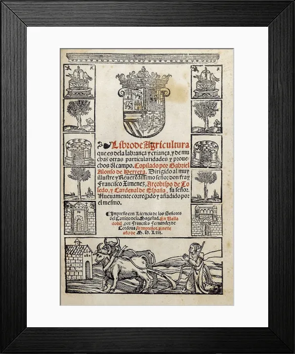 Framed Print : HERRERA, Gabriel Alonso de (1470-1539). Title page of the 'Book on Agriculture', work from 1513. Edition published in Valladolid in 1563. SPAIN. Salamanca Framed Print : HERRERA, Gabriel Alonso de (1470-1539). Title page of the 'Book on Agriculture', work from 1513. Edition published in Valladolid in 1563. SPAIN. Salamanca