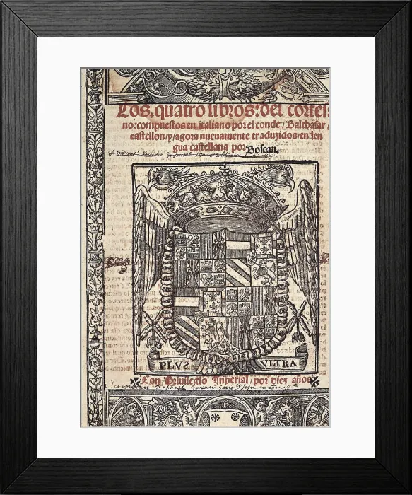 Framed Print : BOSCAN Y ALMOGAVER, Juan (1495-1542); CASTIGLIONE, Baldassare (1478-1529). 'The Book of the Courtier' Framed Print : BOSCAN Y ALMOGAVER, Juan (1495-1542); CASTIGLIONE, Baldassare (1478-1529). 'The Book of the Courtier'