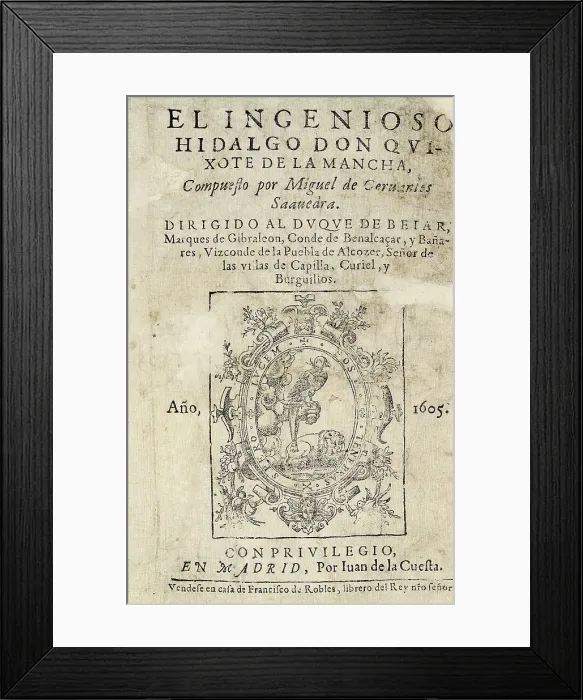 Framed Print : CERVANTES SAAVEDRA, Miguel de (1547-1616). 'The Ingenious Gentleman Don Quixote of La Mancha'. First edition executed by Juan de la Cuesta. Madrid (1605). SPAIN