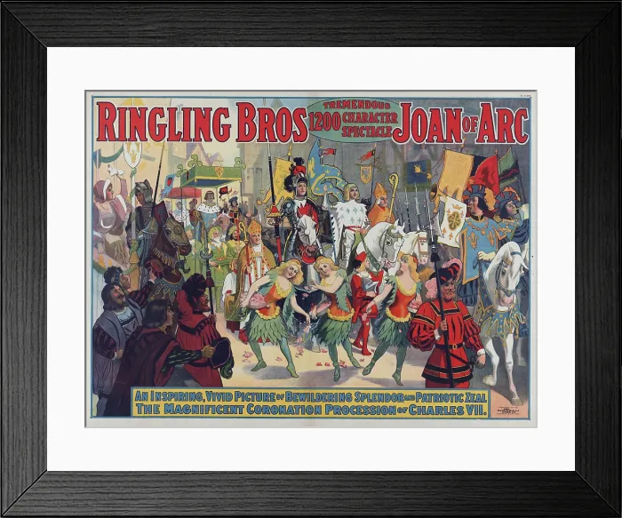 Framed Print : Poster for Ringling Bros. Circus, a spectacle with recreations of Joan of Arc and the Coronation of Charles VII, 1912