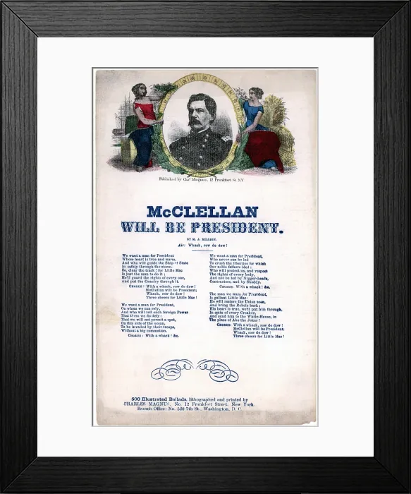 Framed Print : General George B. McClellan. McClellan will be president, woodcut portrait, sheet music ca. 1864 Framed Print : General George B. McClellan. McClellan will be president, woodcut portrait, sheet music ca. 1864