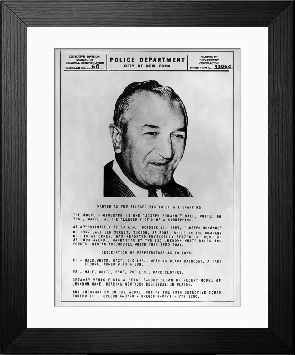 Framed Print : Joseph Bonanno (1905-2002) wanted poster issued by the New York Police after his alleged kidnapping in 1964 by fellow gangsters Framed Print : Joseph Bonanno (1905-2002) wanted poster issued by the New York Police after his alleged kidnapping in 1964 by fellow gangsters