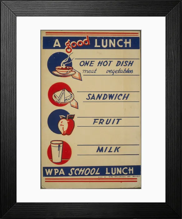 Framed Print : The Works Progress Administration guide to A Good Lunch, further text reads: one hot dish, meat vegetables; sandwich; fruit; milk; WPA School Lunch