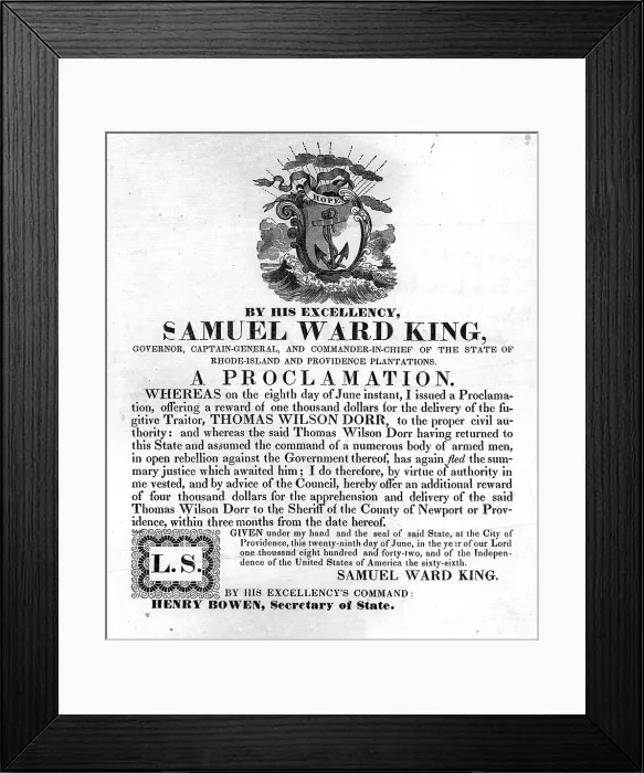 Framed Print : Thomas Wilson Dorr. A warrant for the arrest of Th. Dorr, entitled, By His Excellency, Governor Samuel Ward King, a proclamation Framed Print : Thomas Wilson Dorr. A warrant for the arrest of Th. Dorr, entitled, By His Excellency, Governor Samuel Ward King, a proclamation