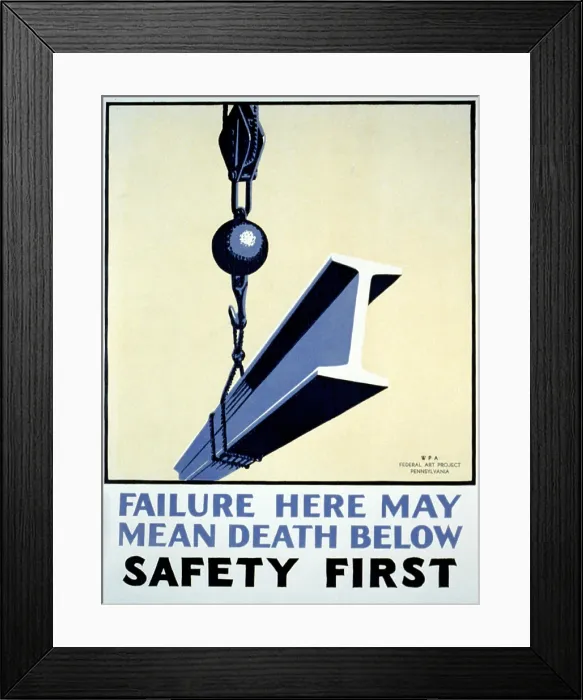 Framed Print : Poster promoting safety in the workplace, showing a steel girder suspended from a cable, text reads: Failure here may mean death below Safety first Framed Print : Poster promoting safety in the workplace, showing a steel girder suspended from a cable, text reads: Failure here may mean death below Safety first
