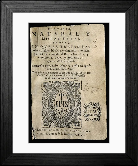 Framed Print : ACOSTA, Jos de (1539-1600). Title page of the 'Natural and moral history of the Indies...'. Edited in Barcelona in 1591. SPAIN. Barcelona. Barcelona University Library