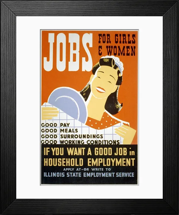 Framed Print : Help Wanted. Poster for Illinois State Employment Service promoting jobs for women as domestics offering 'good pay, good meals, good surroundings, good working conditions