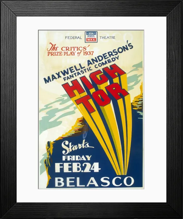Framed Print : Poster for a presentation of HIGH TOR Maxwell Anderson's fantastic comedy. The Production was part of the Federal Theatre Project during the 1930's economic depression