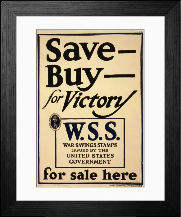 Framed Print : World War I, Poster - Save - Buy - for victory--W.S.S. for sale here War Savings Stamps issued by the United States Government, 1917