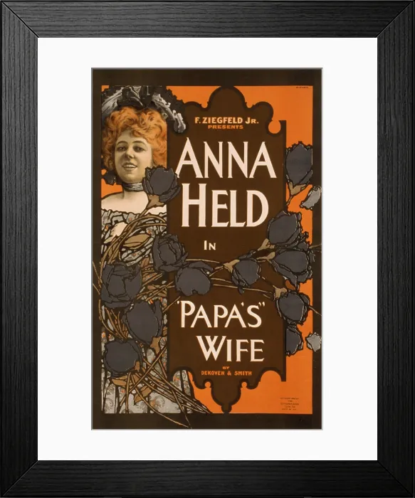 Framed Print : Theater poster advertising Florenz Ziegfeld's production of PAPAS WIFE, staring his wife, Anna Held. 1900