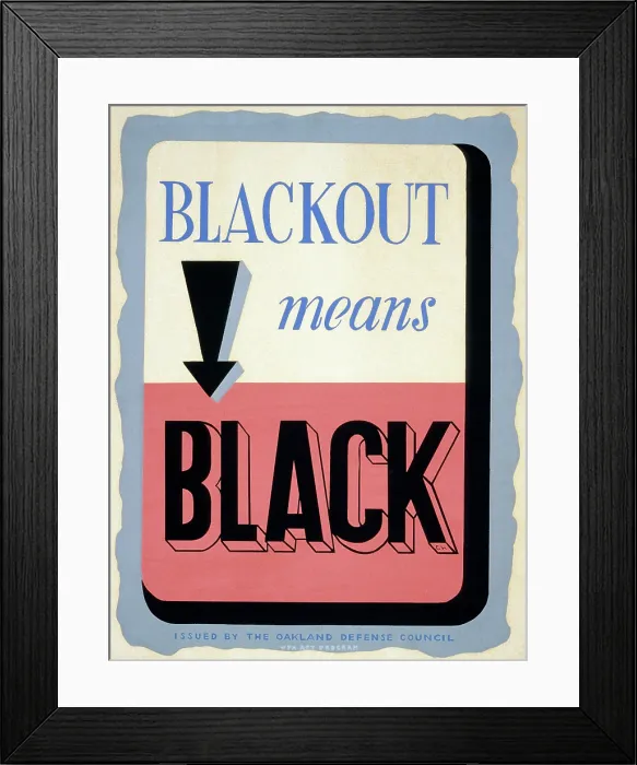 Framed Print : World War II. Blackout means black'. Poster reminding citizens of complete blackouts as a civil defense procedure. Color silkscreen, ca. 1942