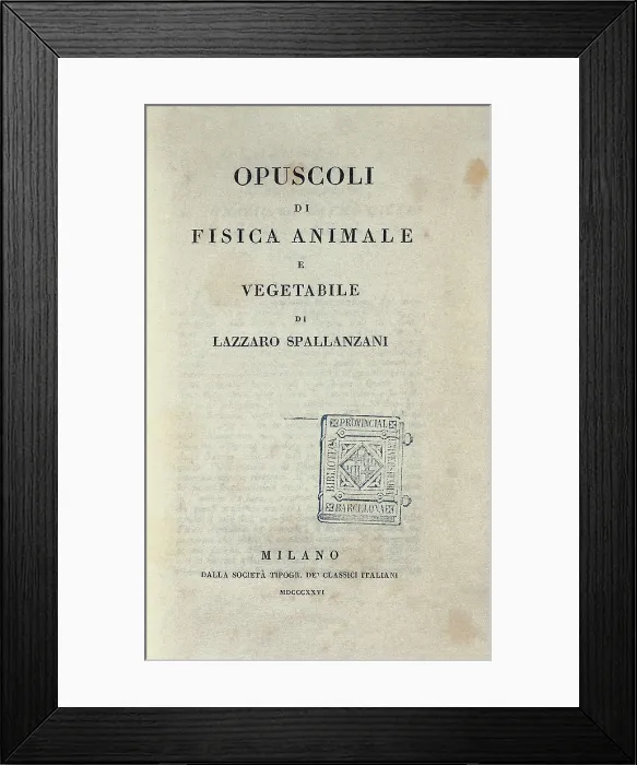 Framed Print : SPALLANZANI, Lazzaro (1729-1799). 'Opuscoli di Fisica Animale e Vegetabile'. Edition executed in Milan (1826). SPAIN. Barcelona. Barcelona University Library Framed Print : SPALLANZANI, Lazzaro (1729-1799). 'Opuscoli di Fisica Animale e Vegetabile'. Edition executed in Milan (1826). SPAIN. Barcelona. Barcelona University Library