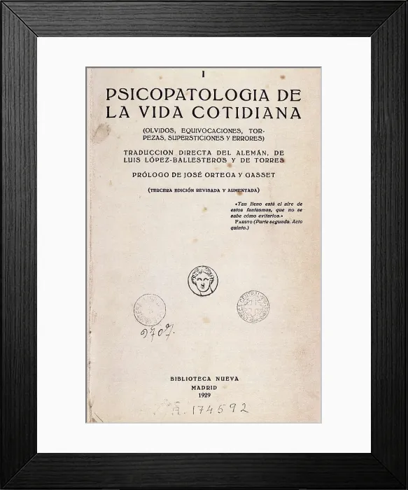 Framed Print : ORTEGA Y GASSET, Jos (1883-1955); FREUD, Sigmund (1856-1939). 'The Psychopathology of Everyday Life'. Prologue by Jos Ortega y Gasset. Madrid, 1929 Framed Print : ORTEGA Y GASSET, Jos (1883-1955); FREUD, Sigmund (1856-1939). 'The Psychopathology of Everyday Life'. Prologue by Jos Ortega y Gasset. Madrid, 1929