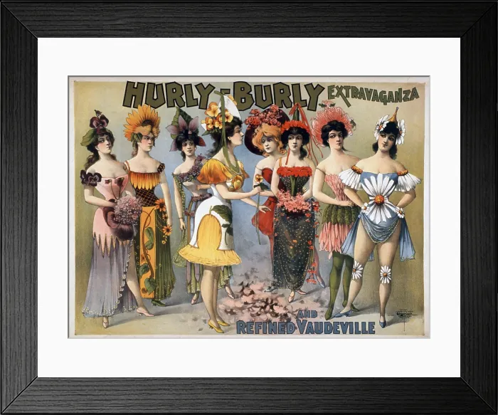 Framed Print : Poster for the Hurly-Burly Extravaganza and Refined Vaudeville with chorus girls in fanciful flower costumes. 1899