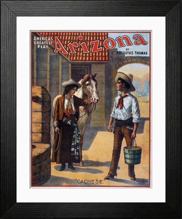 Framed Print : ARIZONA, a play by Augustus Thomas (1857-1934) starting the trend for Westerns in the American theatre Framed Print : ARIZONA, a play by Augustus Thomas (1857-1934) starting the trend for Westerns in the American theatre