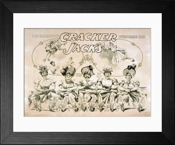Framed Print : Poster for Bob Manchester's Cracker Jacks everything new vaudeville troupe as The 5 Embarrison Sisters. Prior to becoming the name of a brand of candied Framed Print : Poster for Bob Manchester's Cracker Jacks everything new vaudeville troupe as The 5 Embarrison Sisters. Prior to becoming the name of a brand of candied