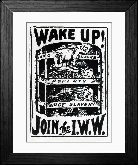 Framed Print : WAKE UP AND JOIN THE I.W.W. Recruitment poster shows workers sleeping in bunks labeled LONG HOURS, POVERTY, and WAGE SLAVERY. Ca. 1910