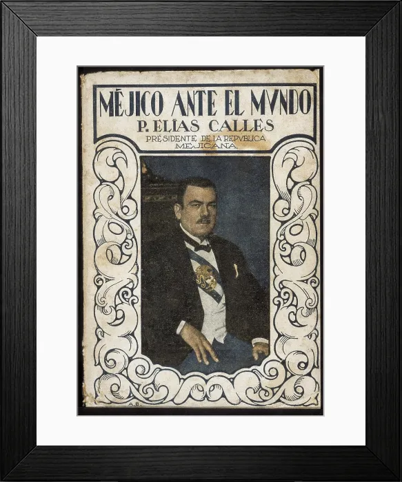 Framed Print : CALLES, Plutarco Elias (1877-1945). Mexican politician and general. Title page of 'Mexico ante el mundo' ('Mexico and the world'). Drawing