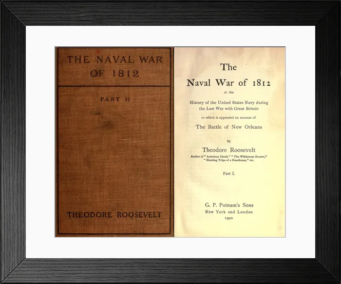 Framed Print : Theodore Roosevelt's first book THE NAVAL WAR OF 1812. Begun during his senior year at Harvard the book was a critical and commercial success, ca.1905