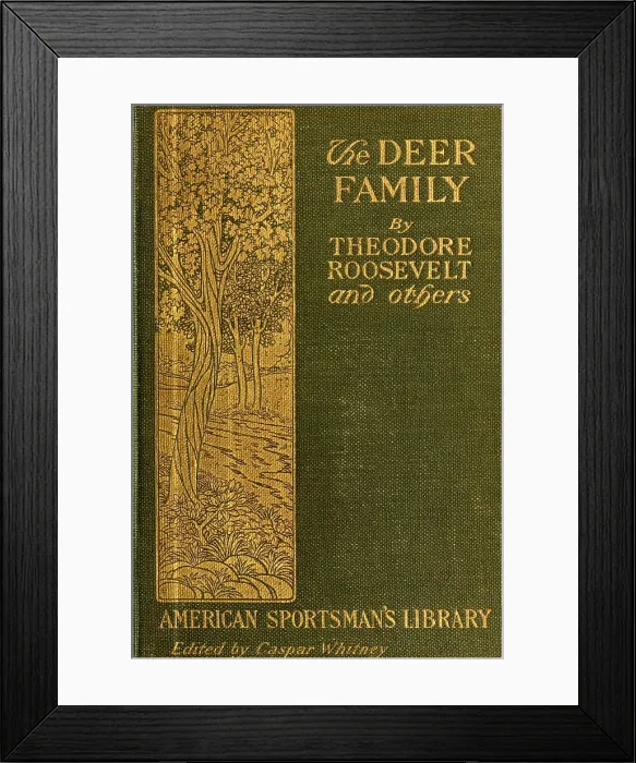 Framed Print : THE DEER FAMILY was first published in 1902 by Theodore Roosevelt and other contributors. Cover of the 1902 edition by the Macmillan Company