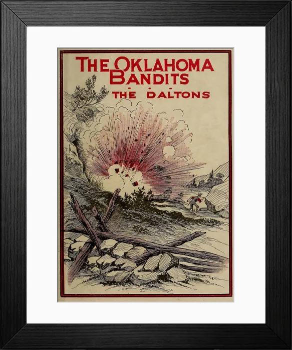 Framed Print : THE OKLAHOMA BANDITS. THE DALTONS. Cover of a popular novel celebrating the adventures of the outlaw Dalton Gang. 1911 Framed Print : THE OKLAHOMA BANDITS. THE DALTONS. Cover of a popular novel celebrating the adventures of the outlaw Dalton Gang. 1911