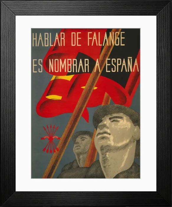 Framed Print : TO SPEAK OF THE FALANGE IS TO NAME SPAIN. Spanish Civil War poster presenting Nationalist propaganda. Poster depicts two men carrying flags