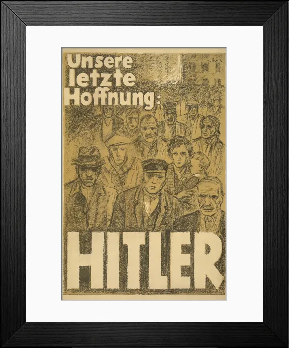 Framed Print : Campaign poster for Adolf Hitler, showing a despondent-looking crowd, 1932. Slogan translates to, Our last hope Hitler. (BSLOC_2013_11_7)