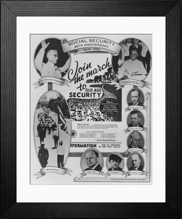 Framed Print : Social Security 45th Anniversary Poster. It features portraits of FDR and Francis Townsend and other New Deal politicians and the Bonus Marchers. 1980 Framed Print : Social Security 45th Anniversary Poster. It features portraits of FDR and Francis Townsend and other New Deal politicians and the Bonus Marchers. 1980