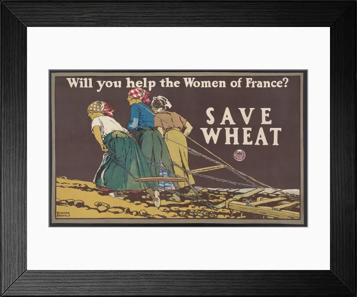 Framed Print : WILL YOU HELP THE WOMEN OF FRANCE? / SAVE WHEAT. American World War 1 poster based on the iconic photo of three French women pulling a plow Framed Print : WILL YOU HELP THE WOMEN OF FRANCE? / SAVE WHEAT. American World War 1 poster based on the iconic photo of three French women pulling a plow
