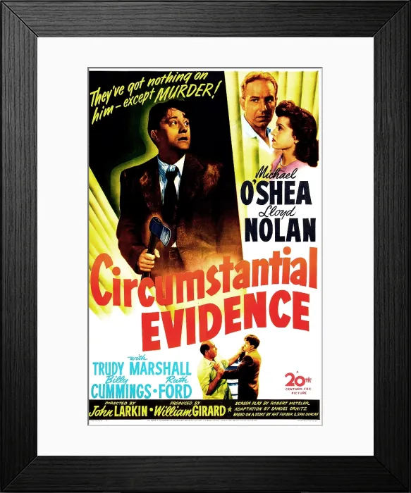 Framed Print : CIRCUMSTANTIAL EVIDENCE, US poster, from top left: Michael O'Shea, Lloyd Nolan, Trudy Marshall, 1945. TM & Copyright 20th Century Fox Film Corp. / courtesy Everett Collection Framed Print : CIRCUMSTANTIAL EVIDENCE, US poster, from top left: Michael O'Shea, Lloyd Nolan, Trudy Marshall, 1945. TM & Copyright 20th Century Fox Film Corp. / courtesy Everett Collection