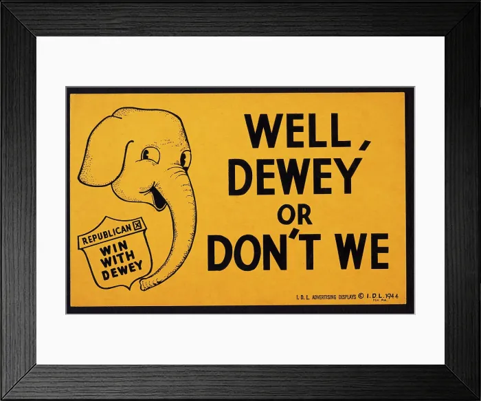 Framed Print : Well, Dewey or Don't We Republican - Win with Dewey reads a campaign poster. Republican Thomas Dewey lost the 1944 presidential election to FDR Framed Print : Well, Dewey or Don't We Republican - Win with Dewey reads a campaign poster. Republican Thomas Dewey lost the 1944 presidential election to FDR