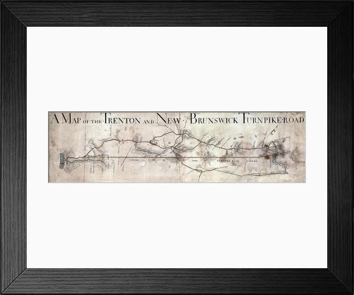 Framed Print : A Map of the Trenton and New Brunswick Turnpike-road. ca. 1800 Framed Print : A Map of the Trenton and New Brunswick Turnpike-road. ca. 1800