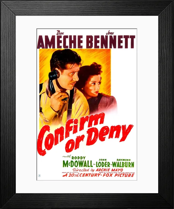 Framed Print : CONFIRM OR DENY, US poster, from left: Don Ameche, Joan Bennett, 1941. TM & Copyright 20th Century Fox Film Corp. / courtesy Everett Collection Framed Print : CONFIRM OR DENY, US poster, from left: Don Ameche, Joan Bennett, 1941. TM & Copyright 20th Century Fox Film Corp. / courtesy Everett Collection