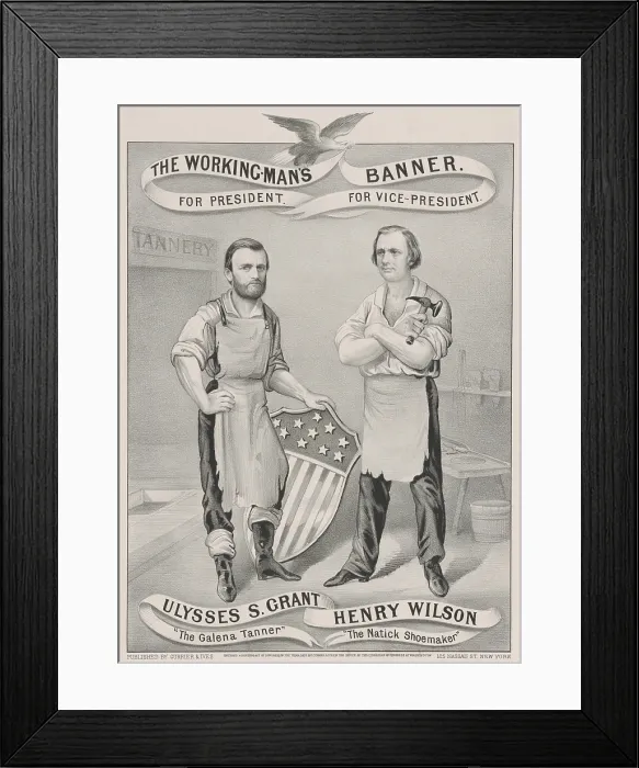 Framed Print : The Working-mans Banner. For President, Ulysses S. Grant, The Galena Tanner. For Vice-President, Henry Wilson, The Natick shoemaker