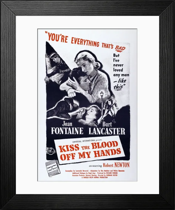 Framed Print : KISS THE BLOOD OFF MY HANDS, US poster art, from left: Burt Lancaster, Joan Fontaine, 1948 Framed Print : KISS THE BLOOD OFF MY HANDS, US poster art, from left: Burt Lancaster, Joan Fontaine, 1948