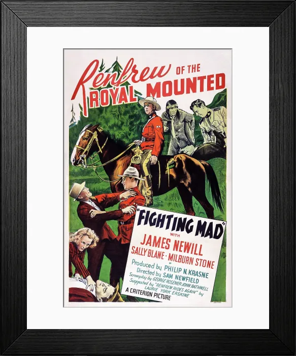 Framed Print : RENFREW OF THE ROYAL MOUNTED, US poster art, in uniform: James Newill; Fighting Mad, 1937 Framed Print : RENFREW OF THE ROYAL MOUNTED, US poster art, in uniform: James Newill; Fighting Mad, 1937