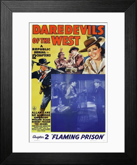Framed Print : DAREDEVILS OF THE WEST, top left: Allan Lane, top far right: Kay Aldridge, Chapter 2-Flaming Prison on poster art, 1943 Framed Print : DAREDEVILS OF THE WEST, top left: Allan Lane, top far right: Kay Aldridge, Chapter 2-Flaming Prison on poster art, 1943