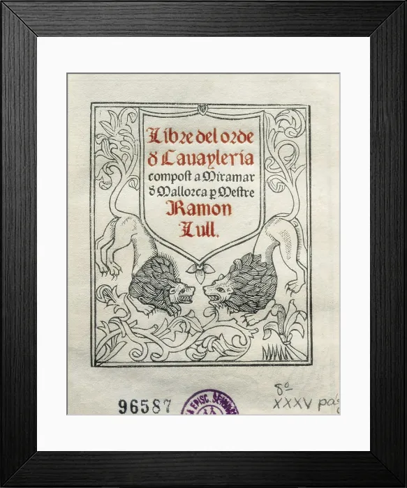 Framed Print : LLULL, Ramn (1235-1315). Title page of 'Libre del Orde de Cavaylera' (Book on the Calvary Order). Facsimile manuscript from the 15th c Framed Print : LLULL, Ramn (1235-1315). Title page of 'Libre del Orde de Cavaylera' (Book on the Calvary Order). Facsimile manuscript from the 15th c