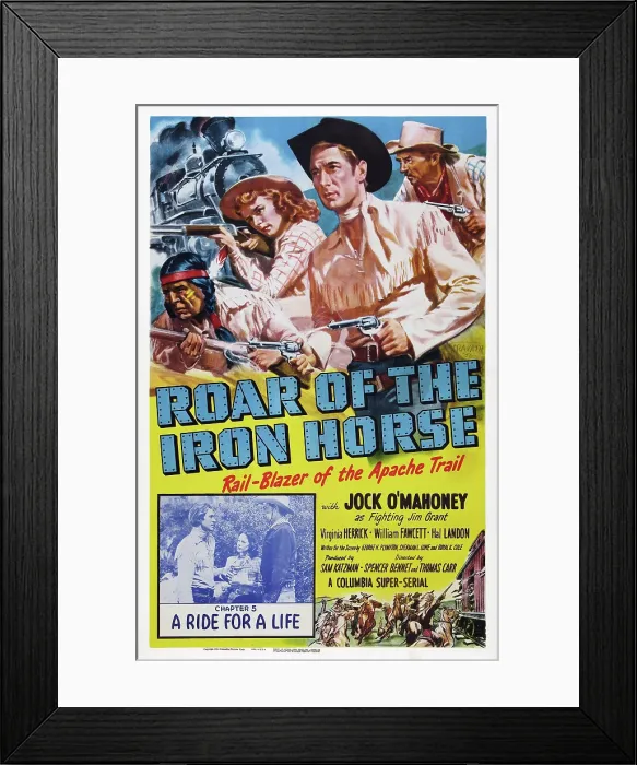 Framed Print : ROAR OF THE IRON HORSE, RAIL-BLAZER OF THE APACHE TRAIL, US poster art, bottom insert left and center: Jock Mahoney (as Jock O'Mahoney)