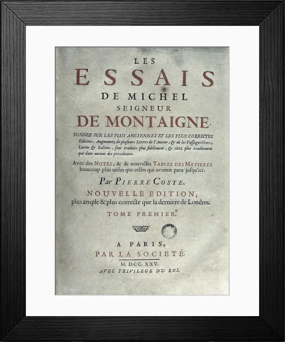 Framed Print : MONTAIGNE, Michel de (1533-1592). Title page from the first volume of 'Les Essais' (The Essays) by Michel seigneur de Montaigne. Edition of Paris from 1725. SPAIN