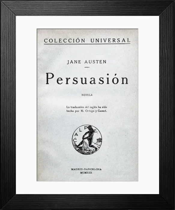 Framed Print : AUSTEN, Jane (1775-1817). Spanish edition of 'Persuasion' by Jane Austin (c. 1816). Translation by M. Ortega y Gasset (1919). SPAIN. Barcelona Framed Print : AUSTEN, Jane (1775-1817). Spanish edition of 'Persuasion' by Jane Austin (c. 1816). Translation by M. Ortega y Gasset (1919). SPAIN. Barcelona