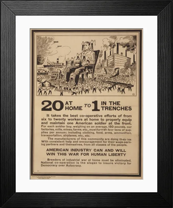 Framed Print : 20 AT HOME TO ONE IN THE TRENCHES, 1917. Poster issued by the National Industrial Conservation Movement, an anti-labor union organization Framed Print : 20 AT HOME TO ONE IN THE TRENCHES, 1917. Poster issued by the National Industrial Conservation Movement, an anti-labor union organization
