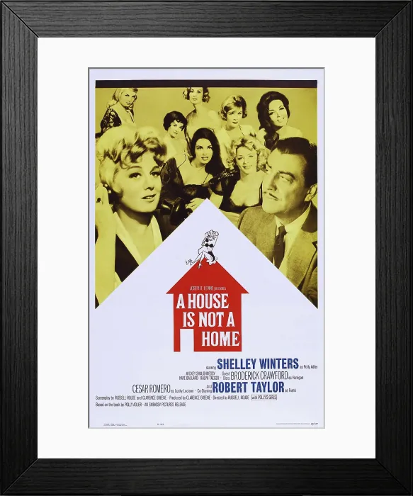 Framed Print : A HOUSE IS NOT A HOME, US poster, front from left: Shelley Winters, Robert Taylor, 1964 Framed Print : A HOUSE IS NOT A HOME, US poster, front from left: Shelley Winters, Robert Taylor, 1964