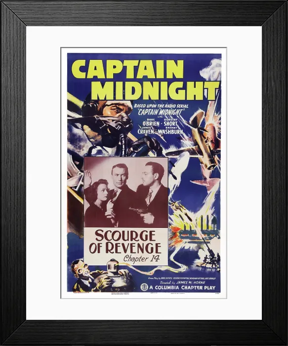 Framed Print : CAPTAIN MIDNIGHT, US poster art, inset from left: Dorothy Short, Dave O'Brien, Bryant Washburn; Chapter 14: Scourge of Revenge, 1942 Framed Print : CAPTAIN MIDNIGHT, US poster art, inset from left: Dorothy Short, Dave O'Brien, Bryant Washburn; Chapter 14: Scourge of Revenge, 1942