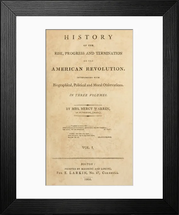Framed Print : Title Page of The History of the Rise, Progress, and Termination of the American Revolution. This ambitious history was the last major literary work of Mercy Otis Warren