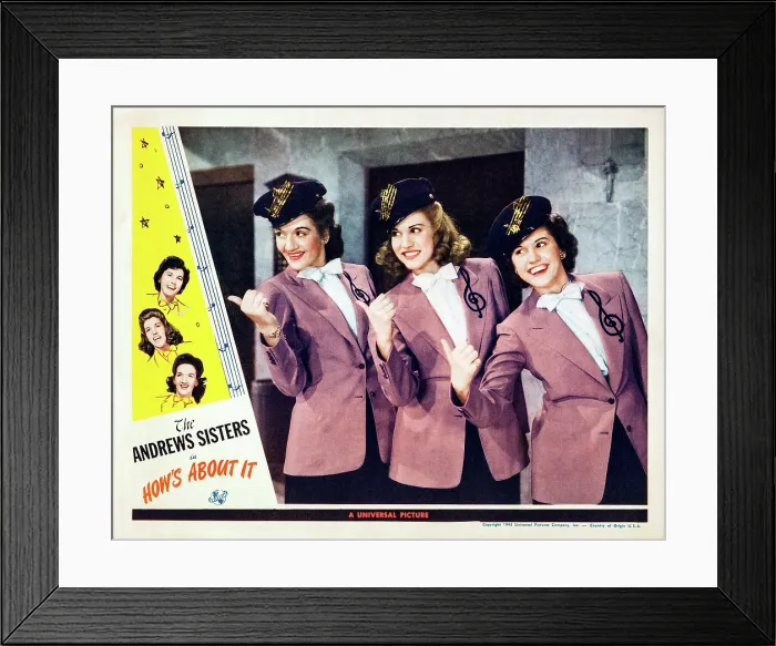 Framed Print : HOW'S ABOUT IT, The Andrews Sisters, l-r: Laverne Andrews, Patty Andrews, Maxene Andrews on lobbycard, 1943 Framed Print : HOW'S ABOUT IT, The Andrews Sisters, l-r: Laverne Andrews, Patty Andrews, Maxene Andrews on lobbycard, 1943
