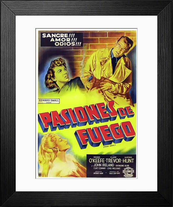 Framed Print : RAW DEAL, (aka PASIONES DE FUEGO), top l-r: Claire Trevor, Dennis O'Keefe, bottom: Marsha Hunt on Argentinean poster art, 1948 Framed Print : RAW DEAL, (aka PASIONES DE FUEGO), top l-r: Claire Trevor, Dennis O'Keefe, bottom: Marsha Hunt on Argentinean poster art, 1948