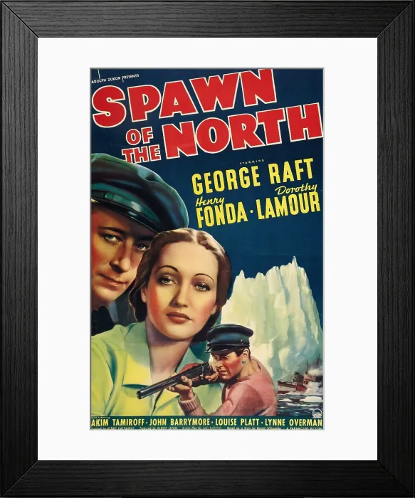 Framed Print : SPAWN OF THE NORTH, US poster, from top left: George Raft, Dorothy Lamour, Henry Fonda, 1938 Framed Print : SPAWN OF THE NORTH, US poster, from top left: George Raft, Dorothy Lamour, Henry Fonda, 1938